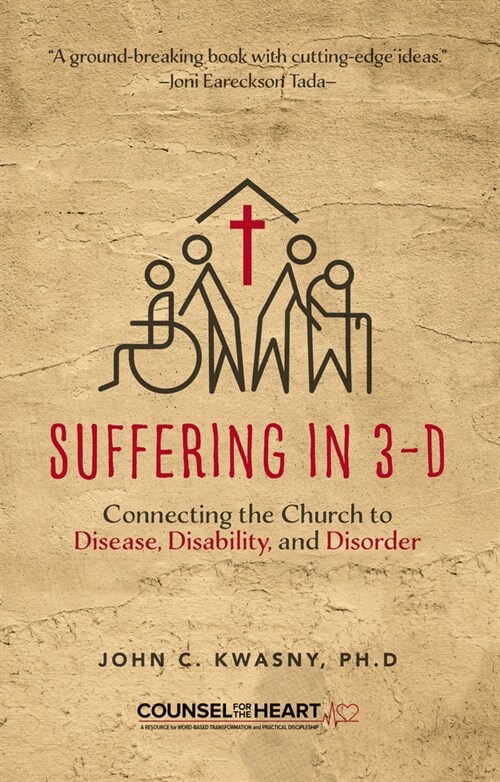 Suffering in 3-D: Connecting the Church to Disease, Disability, and Disorder (Paperback)