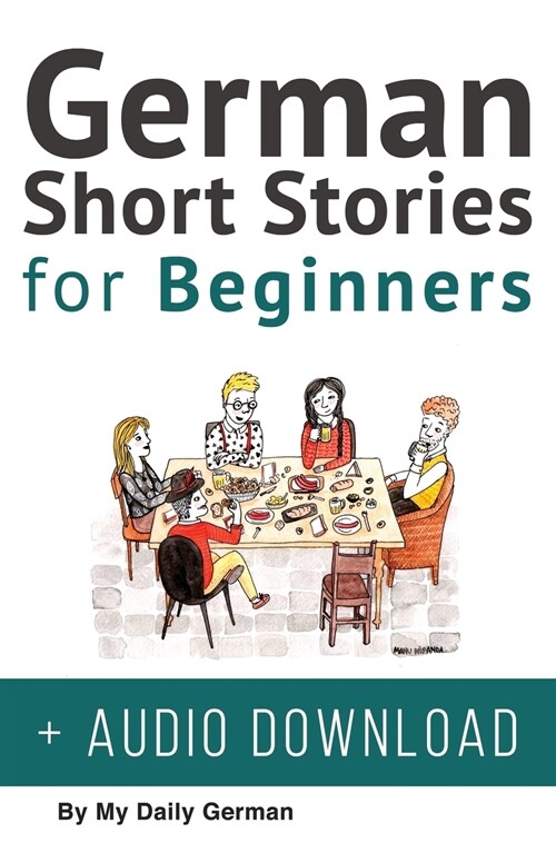 German Short Stories for Beginners + Audio Download: Improve your reading, pronunication and listening skills in German. Learn German with Stories (Hardcover)