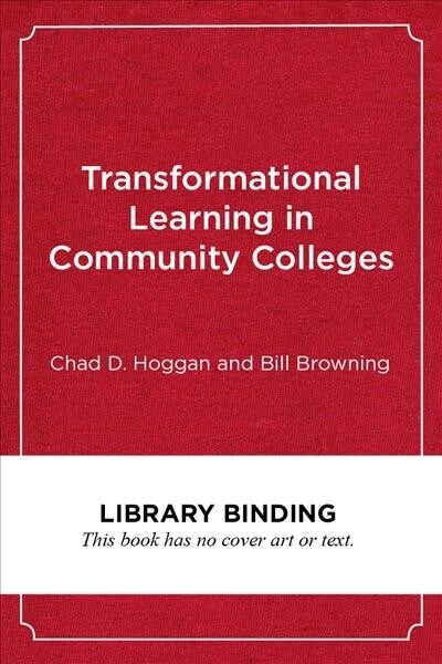 Transformational Learning in Community Colleges: Charting a Course for Academic and Personal Success (Library Binding)