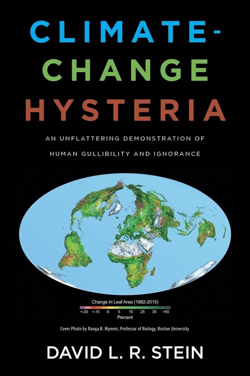 Climate-Change Hysteria: An Unflattering Demonstration of Human Gullibility and Ignorance (Paperback)
