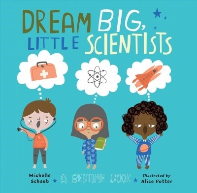 Dream Big, Little Scientists (Hardcover)
