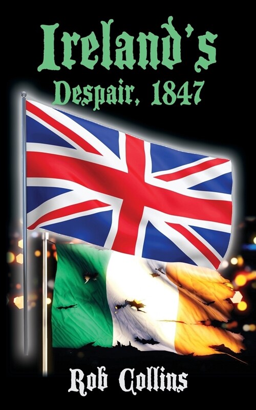 Irelands Despair, 1847 (Paperback)