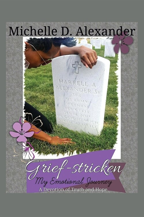 Grief-Stricken: My Emotional Journey - A Devotion of Truth and Hope (Paperback)