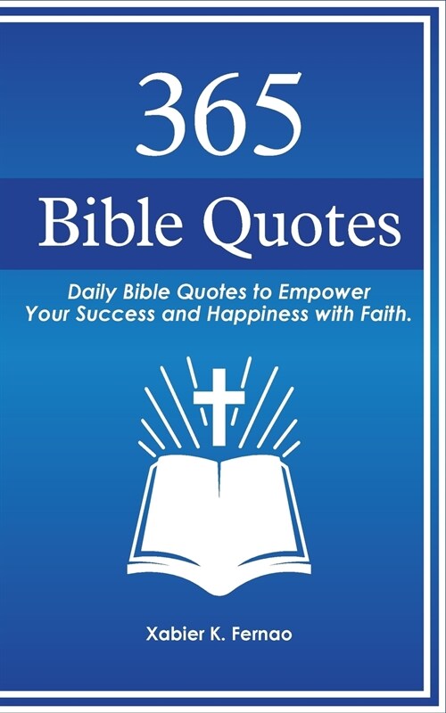 365 Bible Quotes: Daily Bible Quotes to Empower Your Success and Happiness with Faith (Paperback)