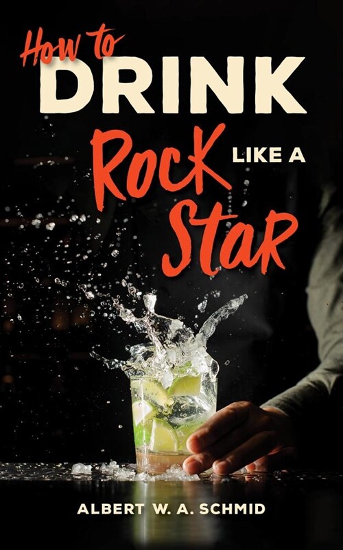 How to Drink Like a Rock Star (Hardcover)