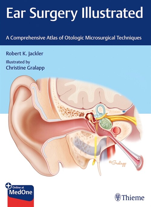 Ear Surgery Illustrated: A Comprehensive Atlas of Otologic Microsurgical Techniques (Hardcover)
