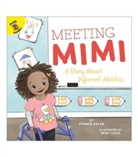 Meeting Mimi: A Story about Different Abilities (Paperback)