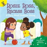 Rosie Ross, Recess Boss: A Story about Problem Solving (Paperback)