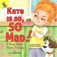 Kate Is So, So Mad!: A Story about Angry Feelings (Paperback)
