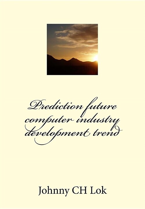 Prediction future computer industry development trend (Paperback)