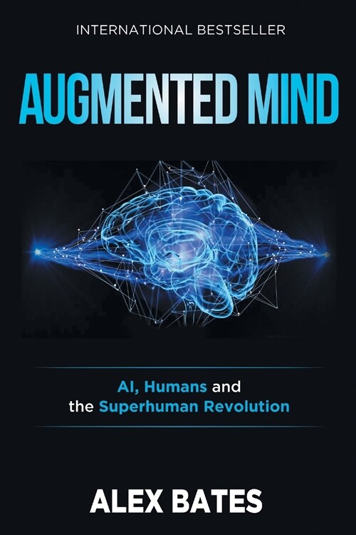 Augmented Mind: AI, Humans and the Superhuman Revolution (Paperback)