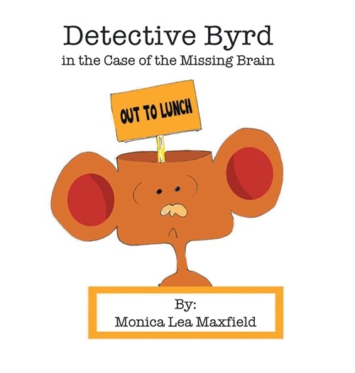 Detective Byrd in the Case of the Missing Brain (Hardcover)