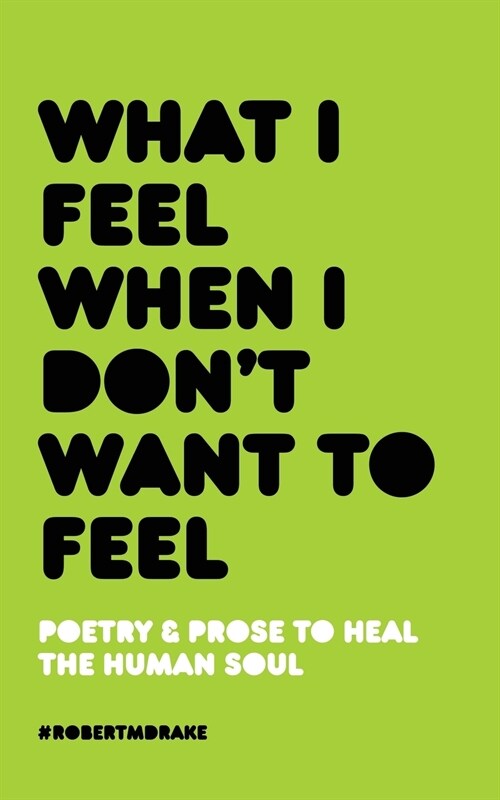 What I Feel When I Dont Want to Feel (Paperback)