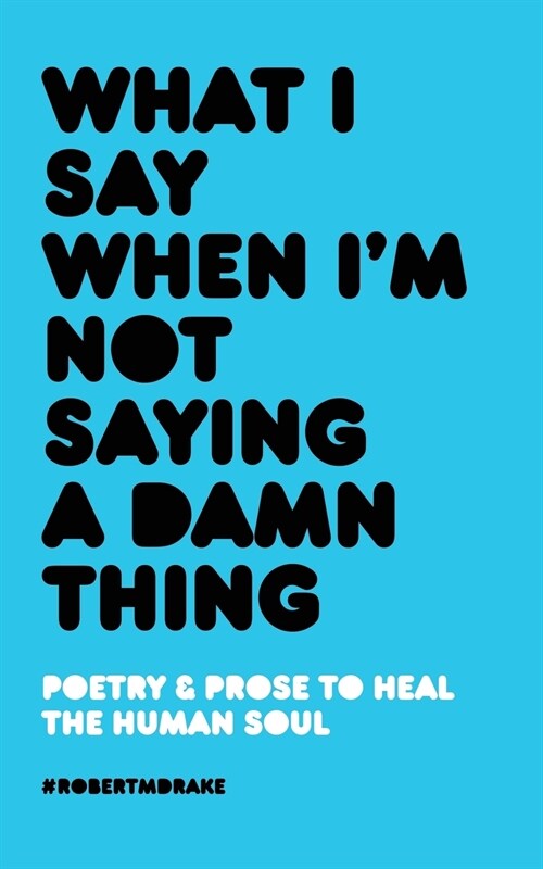 What I Say When Im Not Saying A Damn Thing (Paperback)
