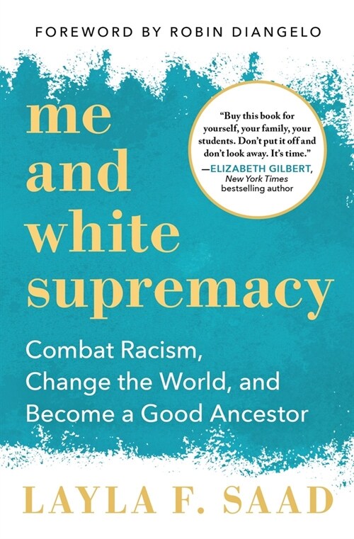 Me and White Supremacy: Combat Racism, Change the World, and Become a Good Ancestor (Hardcover)