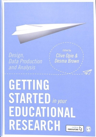 Getting Started in Your Educational Research : Design, Data Production and Analysis (Hardcover)