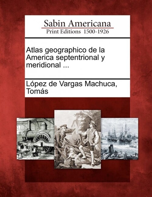 Atlas geographico de la America septentrional y meridional ... (Paperback)