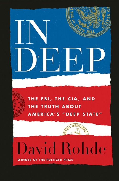 In Deep: The Fbi, the Cia, and the Truth about Americas Deep State (Hardcover)