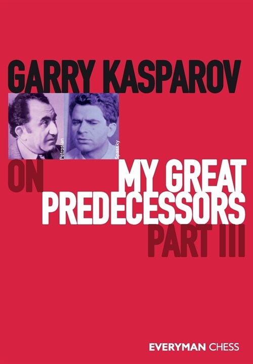 Garry Kasparov on My Great Predecessors : Part 3 (Paperback)