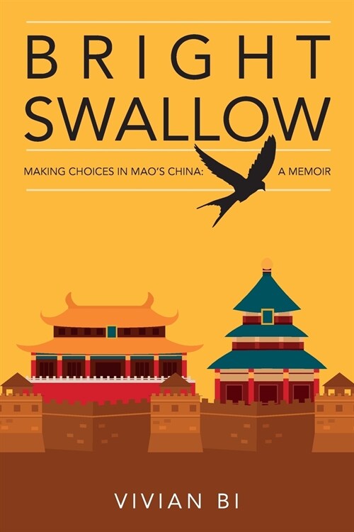 Bright Swallow: Making Choices in Maos China: A Memoir (Paperback)