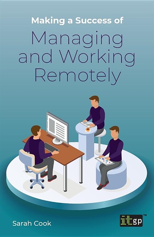 Making a Success of Managing and Working Remotely (Paperback)