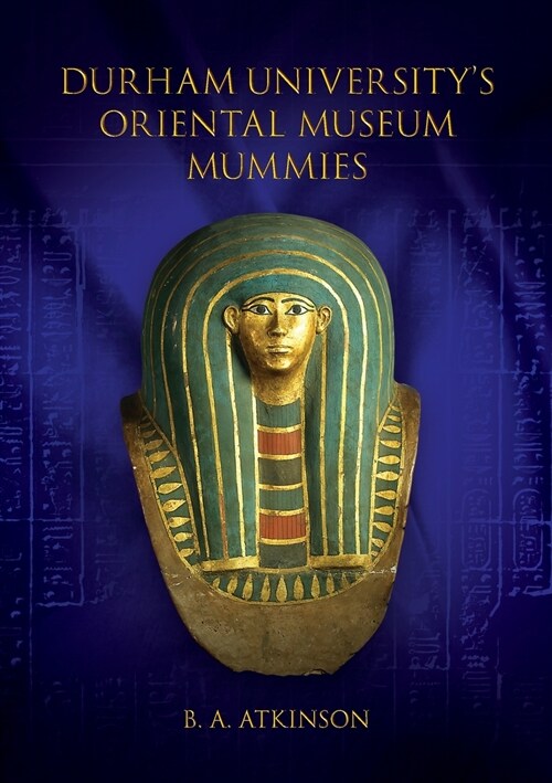 Durham Universitys Oriental Museum Mummies (Paperback)