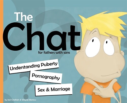 The Chat: Understanding Puberty, Pornography, Sex & Marriage (Hardcover)