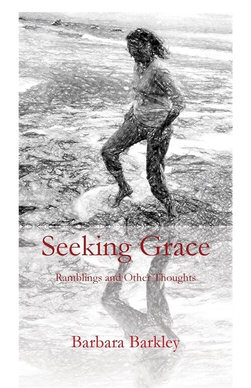 Seeking Grace: Ramblings and Other Thoughts (Paperback)