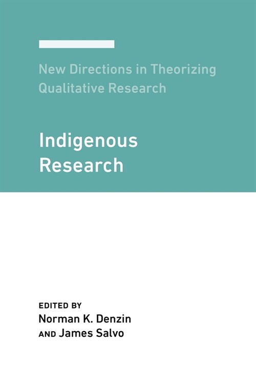 New Directions in Theorizing Qualitative Research: Indigenous Research (Paperback)