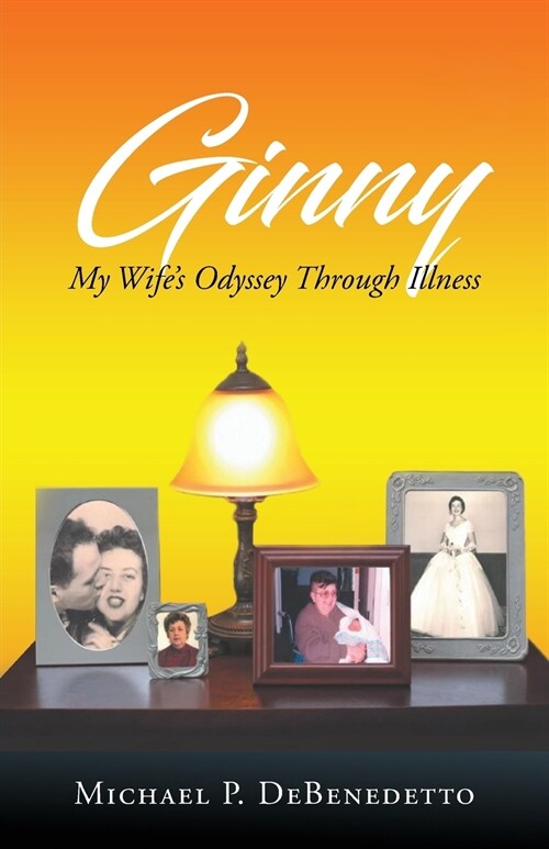 Ginny: My Wifes Odyssey Through Illness (Paperback)