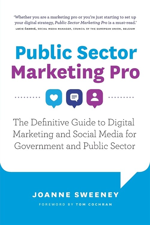 Public Sector Marketing Pro: The Definitive Guide to Digital Marketing and Social Media for Government and Public Sector (Paperback)