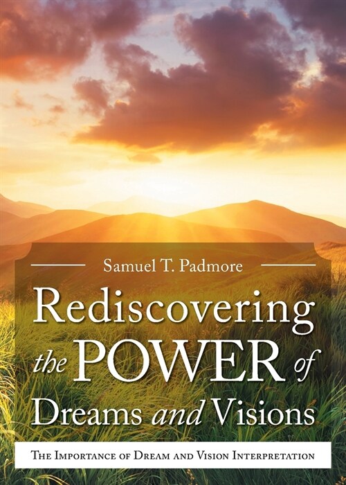 Rediscovering the Power of Dreams and Visions (Paperback)