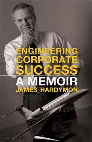 Engineering Corporate Success: A Memoir (Hardcover)