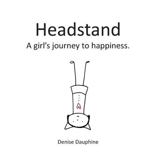 Headstand: A girls journey to happiness (Paperback)