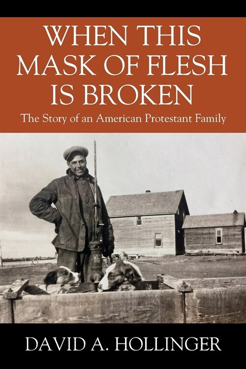 When this Mask of Flesh is Broken: The Story of an American Protestant Family (Paperback)