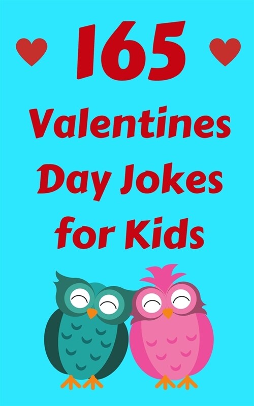 165 Valentines Day Jokes for Kids: The Hilarious Valentines Day Gift Book for Boys and Girls (Paperback)
