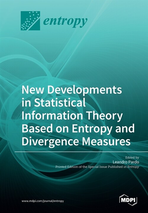 New Developments in Statistical Information Theory Based on Entropy and Divergence Measures (Paperback)