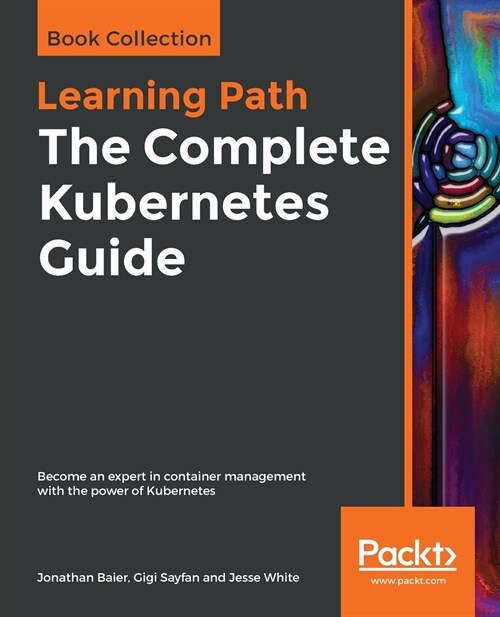 The The Complete Kubernetes Guide : Become an expert in container management with the power of Kubernetes (Paperback)