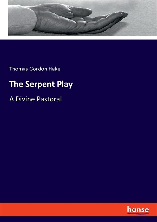 The Serpent Play: A Divine Pastoral (Paperback)