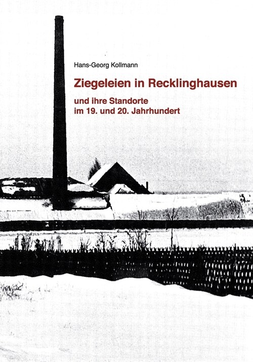 Ziegeleien in Recklinghausen: und ihre Standorte im 19. und 20. Jahrhundert (Paperback)