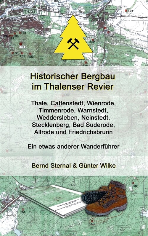 Historischer Bergbau im Thalenser Revier: Ein etwas anderer Wanderf?rer - Thale, Cattenstedt, Wienrode, Timmenrode, Warnstedt, Weddersleben, Neinsted (Paperback)