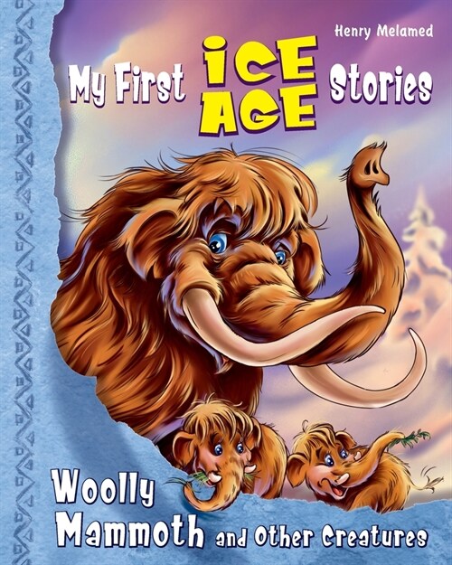 My First Ice Age Stories: Woolly Mammoth and Other Creatures (Paperback, 2)