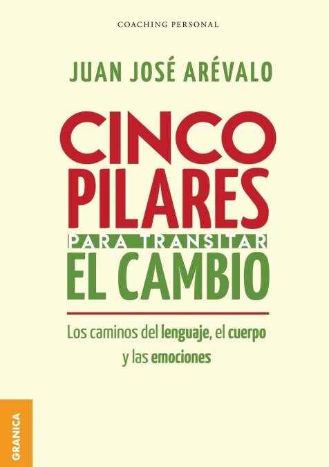 Cinco pilares para transitar el cambio: Los cambios del lenguaje, el cuerpo y las emociones (Paperback)