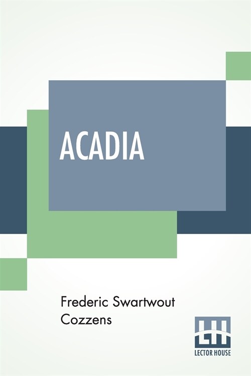 Acadia: Or, A Month With The Blue Noses (Paperback)