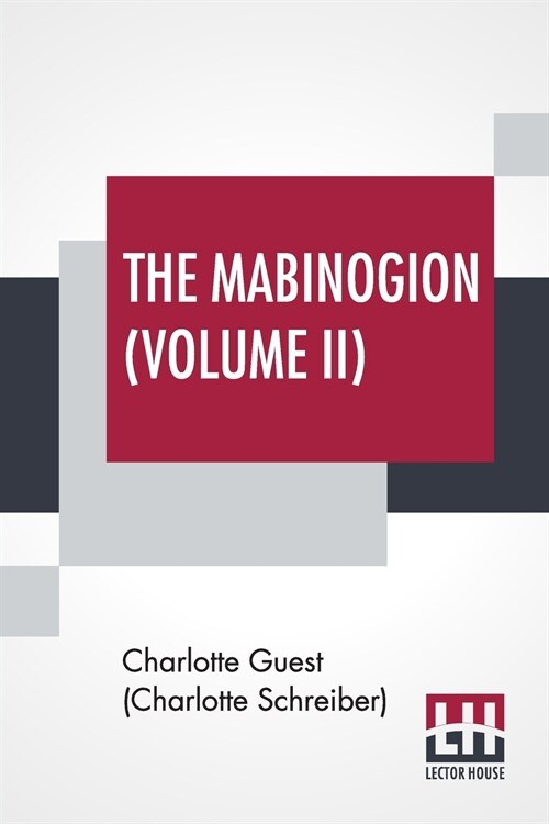 The Mabinogion (Volume II): Translated From The Red Book Of Hergest By Lady Charlotte Guest, Edited By Owen M. Edwards (Paperback)