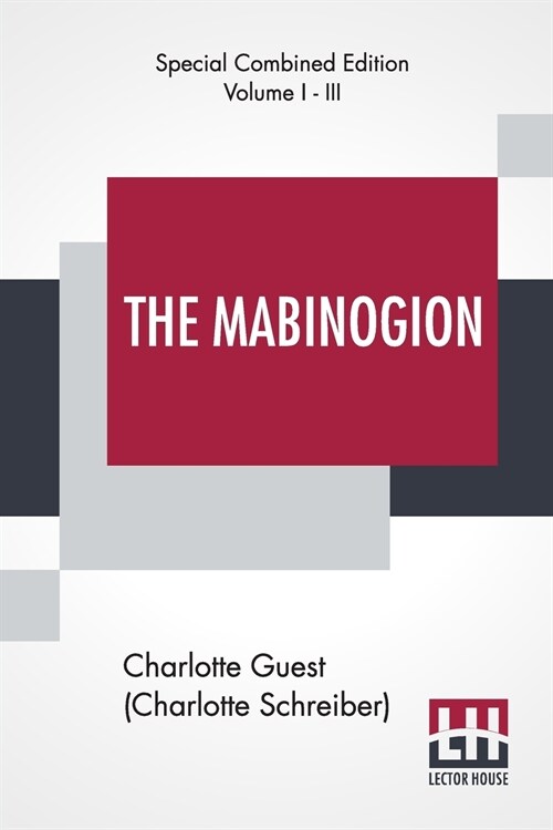 The Mabinogion (Complete): Translated From The Red Book Of Hergest By Lady Charlotte Guest, Edited By Owen M. Edwards (Paperback)