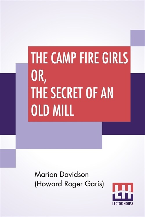 The Camp Fire Girls Or, The Secret Of An Old Mill (Paperback)