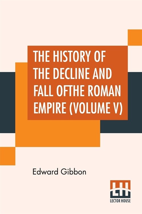 The History Of The Decline And Fall Of The Roman Empire (Volume V): With Notes By The Rev. H. H. Milman (Paperback)