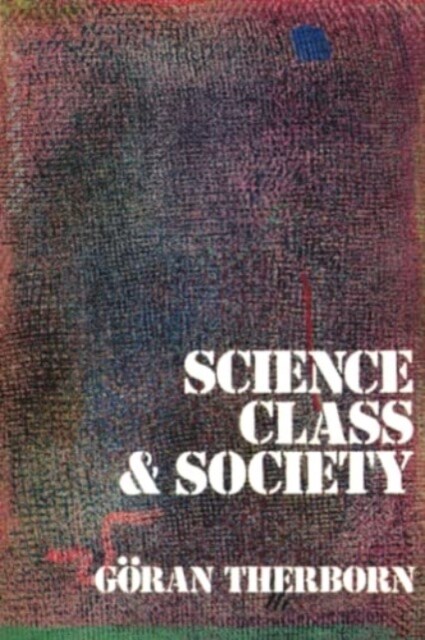 Science, Class and Society : On the Formation of Sociology and Historical Materialism (Paperback)