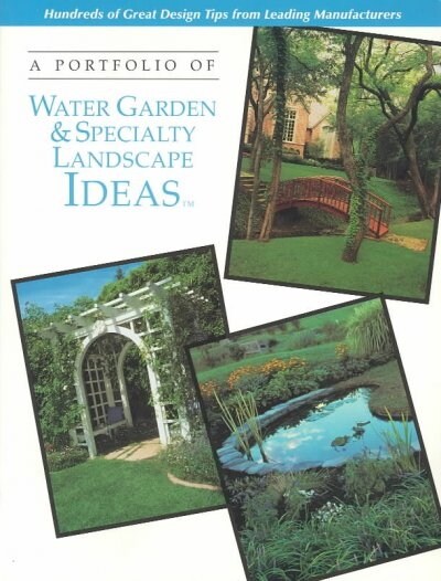 A Portfolio of Water Garden & Specialty Landscape Ideas (Paperback)